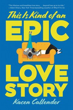 This Is Kind of an Epic Love Story (eBook, ePUB) - Callender, Kacen