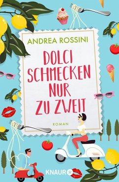 Dolci schmecken nur zu zweit (eBook, ePUB) - Rossini, Andrea