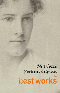 Charlotte Perkins Gilman: The Best Works (eBook, ePUB) - Charlotte Perkins Gilman, Gilman