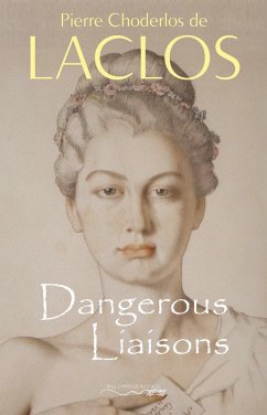 Dangerous Liaisons (Les Liaisons Dangereuses) (eBook, ePUB) - Pierre Choderlos de Laclos, Laclos