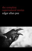 Edgar Allan Poe: The Complete Supernatural Stories (60+ tales of horror and mystery: The Cask of Amontillado, The Fall of the House of Usher, The Black Cat, The Tell-Tale Heart, Berenice...) (Halloween Stories) (eBook, ePUB)