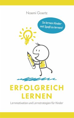 Erfolgreich Lernen – Lernmotivation und Lernstrategien für Kinder (eBook, ePUB) - Goertz, Noemi