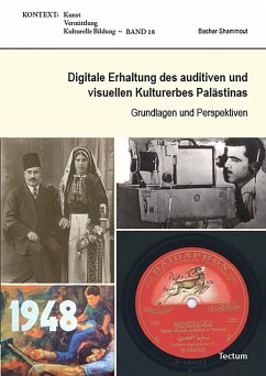 Digitale Erhaltung des auditiven und visuellen Kulturerbes Palästinas (eBook, PDF) - Shammout, Bashar