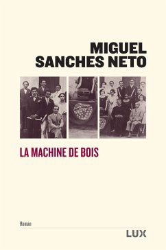 La machine de bois (eBook, ePUB) - Miguel Sanches Neto, Sanches Neto