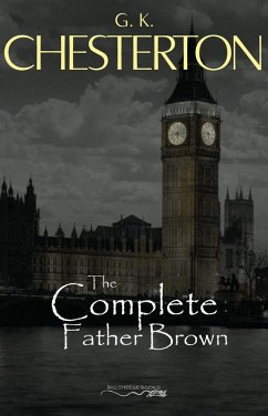 Father Brown (Complete Collection): 53 Murder Mysteries: The Scandal of Father Brown, The Donnington Affair & The Mask of Midas... (eBook, ePUB) - G. K. Chesterton, Chesterton