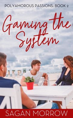 Gaming the System (Polyamorous Passions, #2) (eBook, ePUB) - Morrow, Sagan