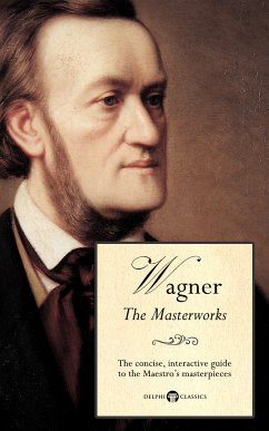 Delphi Masterworks of Richard Wagner (Illustrated) (eBook, ePUB) - Russell, Peter; Wagner, Richard