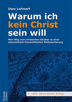 Warum ich kein Christ sein will (eBook, ePUB) - Lehnert, Uwe