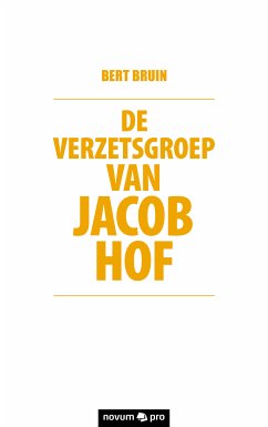 De verzetsgroep van Jacob Hof (eBook, ePUB) - Bruin, Bert