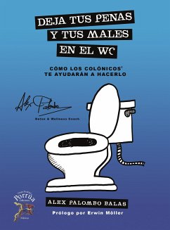 Deja tus penas y tus males en el WC  (eBook, ePUB) - Palombo Balas, Alex; Möller, Erwin