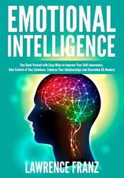 Cover Emotional Intelligence (Take Control of Your Emotions, Enhance Your Relationships and Guarantee EQ Mastery) (eBook, ePUB)