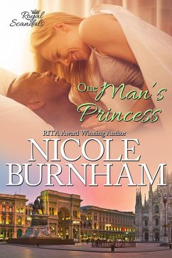 One Man's Princess (Royal Scandals, #6) (eBook, ePUB) - Burnham, Nicole