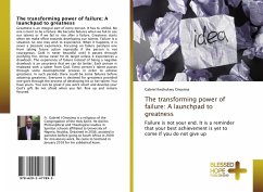 The transforming power of failure: A launchpad to greatness - Onoyima, Gabriel Ikechukwu