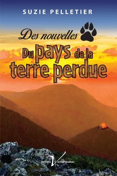 Des nouvelles du pays de la Terre perdue (eBook, ePUB) - Pelletier, Suzie