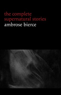 Ambrose Bierce: The Complete Supernatural Stories (50+ tales of horror and mystery: The Willows, The Damned Thing, An Occurrence at Owl Creek Bridge, The Boarded Window...) (Halloween Stories) (eBook, ePUB) - Ambrose Bierce, Bierce