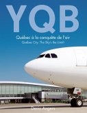 YQB - Quebec a la conquete de l'air (eBook, PDF) YQB - Quebec a la conquete de l'air (eBook, PDF)