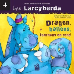 Dragon, ballons, tournons en rond (eBook, PDF) - Ginette Lareault, Lareault