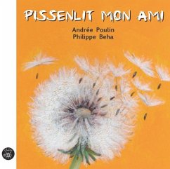 Pissenlit mon ami (eBook, PDF) - Poulin, Andree