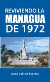 Reviviendo la Managua de 1972 (La Vieja Managua) (eBook, ePUB)