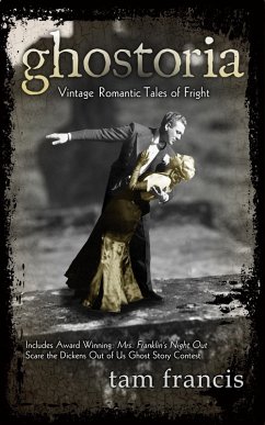Ghostoria: Vintage Romantic Tales of Fright (eBook, ePUB) - Francis, Tam