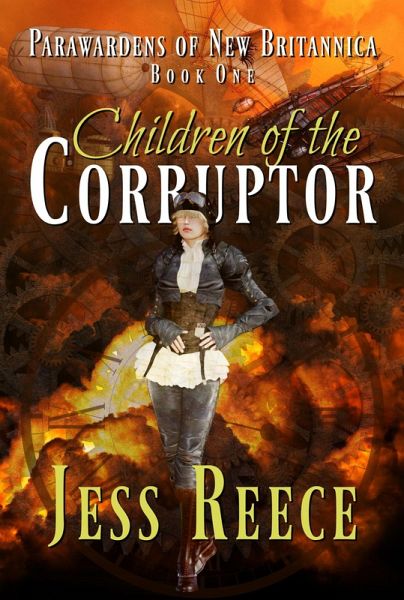 Children of the Corruptor (Parawardens of New Britannica, #1) (eBook, ePUB) Children of the Corruptor (Parawardens of New Britannica, #1) (eBook, ePUB)