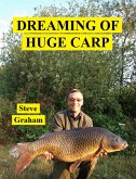 Dreaming Of Huge Carp (eBook, ePUB)