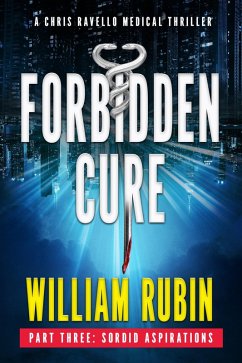 Forbidden Cure Part Three: Sordid Aspirations (Ravello Medical Thrillers, #5) (eBook, ePUB) - Rubin, William