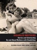 Disabled Mothers: Stories and Scholarship By and About Mother with Disabilities (eBook, ePUB)