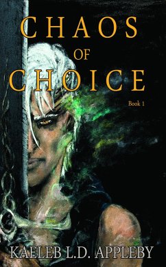 Chaos of Choice: Book One - Blood and Fog (Chaos of Choice Saga, #1) (eBook, ePUB) - Appleby, Kaeleb LD