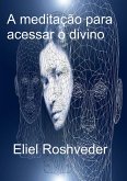 A Meditação para acessar o divino (eBook, ePUB)