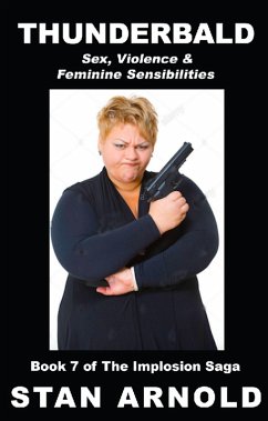 Cover Thunderbald - Sex, Violence & Feminine Sensibilities (The Implosion Saga, #7) (eBook, ePUB)
