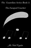 The Escaped Courtier (The Guardian Series, #3) (eBook, ePUB) The Escaped Courtier (The Guardian Series, #3) (eBook, ePUB)