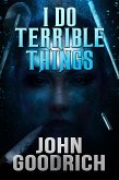 I Do Terrible Things (eBook, ePUB)