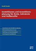 Investitionen und Investitionsplanung für Ärzte, Zahnärzte und Heilberufler (eBook, PDF)