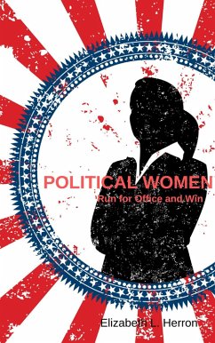 Political Women: Run for Office and Win (eBook, ePUB) - Herron, Elizabeth L.