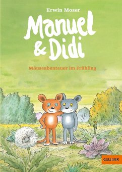 Mäuseabenteuer im Frühling / Manuel & Didi Bd.1 - Moser, Erwin