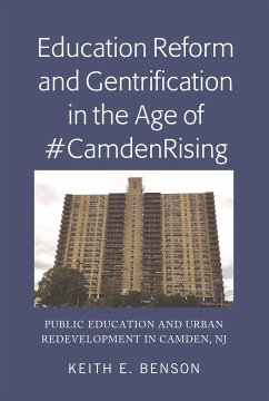 Education Reform and Gentrification in the Age of #CamdenRising - Benson, Keith E.