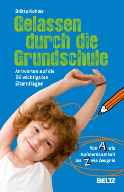 Gelassen durch die Grundschule - Kohler, Britta