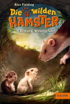Achtung, Wieselgefahr! / Die wilden Hamster Bd.2 - Fielding, Alex