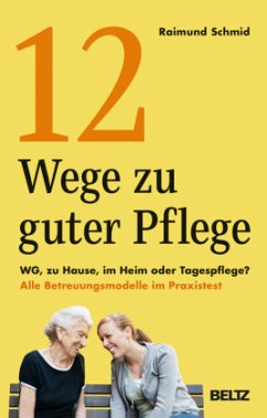 12 Wege zu guter Pflege - Schmid, Raimund