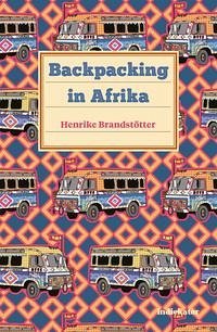 Backpacking in Afrika - Brandstötter, Henrike