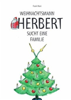 Weihnachtsmann Herbert sucht eine Familie - Mahnke, Frank