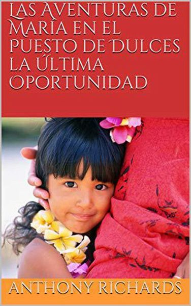 Las Aventuras de María en el Puesto de Dulces la Última Oportunidad (Cuentos de Diez Minutos, #1) (eBook, ePUB)
