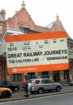Great Railway Journeys: The Chiltern Line to Birmingham - Mason, Roger