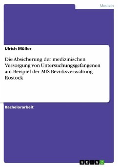 Die Absicherung der medizinischen Versorgung von Untersuchungsgefangenen am Beispiel der MfS-Bezirksverwaltung Rostock