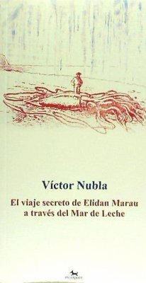 El viaje secreto de Elidan Marau a través del Mar de Leche - Nubla Nubla, Víctor; Nubla, Víctor
