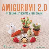 Amigurumi 2.0. Un giardino all'uncinetto in palmo di mano Amigurumi 2.0. Un giardino all'uncinetto in palmo di mano