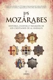 LOS MOZÁRABES. HISTORIA OCULTA Y RELIGIÓN DE LOS CRISTIANOSDE AL ÁNDALUS