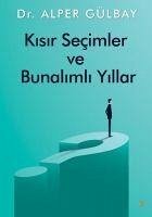 Kisir Secimler ve Bunalimli Yillar - Gülbay, Alper