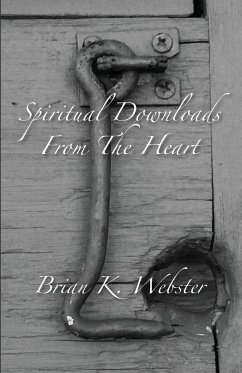 Spiritual Downloads from the Heart - Webster, Brian K